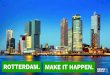 ROTTERDAM. MAKE IT HAPPEN. - Mendix€¦ · Portfolio Workshops 2018 (Start) 2019 (Stucture) 2020 (Scale) Feb 2018 Start first app with selected partners Mar 2018 First app live Celebration
