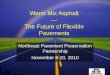 Warm Mix Asphalt --- The Future of Flexible Pavements · • Warm Mix is the Future of Asphalt Mixtures. • Technology providers coming forward. • Industry and agencies must work