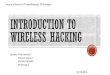 Introduction to Wireless Hackingcse.iitkgp.ac.in/.../Introduction_to_Wireless_Hacking.pdfAP -Access Point MAC-Media Access Control NIC(Network Interface Card) or Wireless Adapter BSSID-