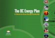 The BC Energy Planlibrary.uniteddiversity.coop/Energy/British_Columbia_Energy_Plan.pdf · Conservation is integral to meeting British Columbia’s future energy needs. The BC Energy