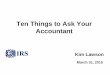 Ten Things to Ask Your Accountant...Ten Things to Ask Your Accountant 6. Can I claim a deduction for the costs of vehicles used in my business? • Generally cannot deduct capital