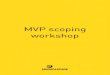 MVP scoping workshop - blog.mooncascade.com · MVP SCOPING WORKSHOP 3 Let’s start with a definition If you’re reading about MVP scoping right now, you probably already know that