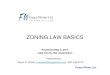 Zoning Laws Basics · 2018-03-31 · existing zoning restrictions 3. The extent to which the proposed amendment promotes the public health, safety, and welfare of the Village. 4
