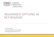 INSURANCE OPTIONS IN RETIREMENT Retiree... · 2017-02-28 · INSURANCE OPTIONS IN RETIREMENT Presented By Kurt Swardenski, RHU, REBC Advantage Beneﬁts Group Re0ree Medical Op0ons