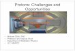 Protons: Challenges and Opportunitieschapter.aapm.org/swaapm/Past/Fall2009/2009_Fall...increases rapidly with increasing proton energy – it dominates the energy loss of protons for