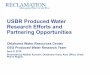 USBR Produced Water Research Efforts and Partnering ...water.okstate.edu/expertise/produced-water... · Ownership/oversight responsibility for 11 reservoirs with a total capacity