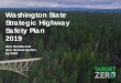Washington State Strategic Highway Safety Plan 2019targetzero.com/wp-content/uploads/2020/05/Target... · The Target Zero plan represents a bold vision: zero deaths and serious injuries