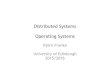 Distributed Systems Operating Systems › teaching › courses › ds › slides1516 › OS.pdf · Distributed Systems, Edinburgh, 2015/16 Benefits of Threads • Responsiveness: