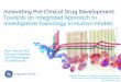 Innovating Pre-Clinical Drug Development: Towards …...Innovating Pre-Clinical Drug Development: Towards an Integrated Approach to Investigative Toxicology in Human Models Nick Thomas