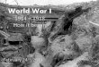 The Great War - wetmore.weebly.comwetmore.weebly.com › uploads › 8 › 8 › 4 › 0 › 8840204 › world_war_i_ … · The Great War aka World War I •WWI was a global conflict