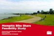 Memphis Bike Share Feasibility Study...bike system that would be logically phased to start in the CBID and Medical District and ex-pand into Midtown and the University District. These