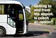 Getting to and from the airport. Is coach an option? · Heathrow Airport and the Department for Transport on this project. How people travel to and from an airport, and how they might