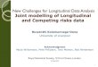New Challenges for Longitudinal Data Analysis · New Challenges for Longitudinal Data Analysis Joint modelling of Longitudinal and Competing risks data Ruwanthi Kolamunnage-Dona University