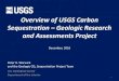 Overview of USGS Carbon Sequestration Geologic Research and … · 2019-03-04 · Overview of USGS Carbon Sequestration – Geologic Research and Assessments Project December, 2016