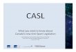 CASL - Member Webinar v 2014 01 23 · • Consent – You can’t send a CEM without it • Prescribed information – Information that must be in every CEM you send – Including