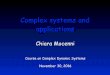 Complex systems and applications - unisi.itmocenni/COMPLEX_SYSTEMS_2016_2017.pdfEvolutionary principles stemming from complexity research also play a role in the understanding of the