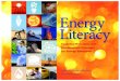 Energy Literacy€¦ · electricity. Today, nuclear energy generates almost 15% of the world’s electricity. Solar energy provides less than 1% of the world’s electricity. Solar