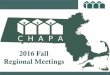 2016 Fall Regional Meetings - CHAPA Home 2016 CHAPA...2016 Fall Regional Meetings 2 Introductions Federal Updates State Updates On Solid Ground Open Discussion Programs Review Upcoming