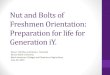 Nut and Bolts of Freshmen Orientation: Preparation for life for Generation iY. · 2013-07-15 · Nut and Bolts of Freshmen Orientation: Preparation for life for Generation iY. Dana