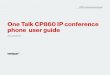 One Talk CP860 IP conference phone user guide...Resume a call. If there is only one call on hold, press the Resume soft key. If there is more than one call on hold, press or to select