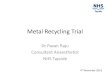 Metal Recycling Trial - hfs.scot.nhs.ukPaven... · Metal Recycling Trial Dr Pavan Raju Consultant Anaesthetist NHS Tayside 4th November 2016