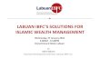 LAUAN IF ’S SOLUTIONS FOR - Labuan IBFC › clients › Labuan_IBFC_78C...Jan 27, 2016  · LAUAN IF ’S SOLUTIONS FOR ISLAMIC WEALTH MANAGEMENT Wednesday, 27 January 2016 9.00AM