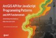 ArcGIS API for JavaScript Programming Patterns and API ... · Write apps in ES6 or TypeScript Modern browser support (IE11+) Supported in 30+ locales 2 / 55. What are my options?