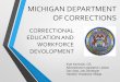 MICHIGAN DEPARTMENT OF CORRECTIONS · CareerScope interest and aptitude assessment • PSI report review (COMPAS score) • Previous work history, vocational training or post secondary
