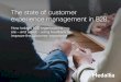 The state of customer experience management in B2B · 2020-04-17 · Too often, B2B organizations lack clear accountability for CX results, distribute customer feedback data narrowly