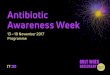 Antibiotic Awareness Week - Federal Council · 13.11.2017 19.11.2017 Publication Publication on the Cantonal Ministry of Public Health‘s website Ministry of Public Health for the