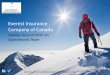 Everest Insurance Overview · Everest Insurance® markets property, casualty, specialty and other lines of admitted and nonadmitted direct insurance on behalf of Ever- est Re Group,