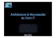Architecture & Nouveautés du Core i7 - IGMdr/XPOSE2011/archi7/Corei7.pdf · • Rôle du microprocesseur • Architecture d’un microprocesseur 10/01/2012 2 Xpose - Core i7 Guillaume