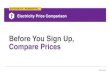 Before You Sign Up, Compare Prices · 2019-11-06 · Before You Sign Up, Compare Prices Electricity Price Comparison Contact the energy retailer that gave you this sheet or the Ontario