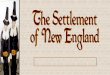 The Settlement of New England - Home - Warren County ... › userfiles › 1635 › Classes...The MA Bay Colony 1629 non-Separatists got a royal charter to form the MA Bay Co. Wanted