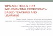 TIPS AND TOOLS FOR IMPLEMENTING … › ode › students-and-family › Oregon...By the end of this session, you will… • Leave with ideas and resources for implementing proficiency-based
