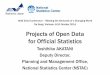 Projects of Open Data for Official Statistics · other statistics The “Portal Site of Official Statistics of Japan (e-Stat)” established in FY2008 provides statistical tables