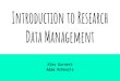 Introduction to Research Data Management - GitHub Pages · 2020-05-27 · Introduction to Research Data Management Alex Garnett Adam McKenzie. Research Data In sciences, social sciences,