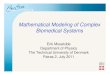 Mathematical Modeling of Complex Biomedical Systems · Mathematical Modeling of Complex Biomedical Systems Erik Mosekilde Department of Physics The Technical University of Denmark