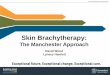 Skin Brachytherapy - ABG 2018abg2018.conferenceworks.com.au › wp-content › uploads › ... · The Brachytherapy Team at The Christie, Manchester ... “A Century of X-Rays and