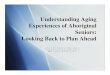 Understanding Aging Experiences of Aboriginal Seniors ... · “Aimed at relief of suffering and improving the quality of life for persons who are living with or dying from advanced