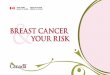 & AncER - canada.ca · Breast cancer is one of the most common forms of cancer in women. Each year, more than 22,000 women develop breast cancer in Canada and more than 5,000 women