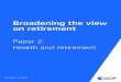 Broadening the view on retirement - Aegon N.V. · 2019-06-19 · Broadening the view on retirement Paper 2: Health and retirement. ... advances have created the phenomenon that a