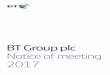 BT Group plc2 BT Group plc Notice of Meeting 2017 Chairman’s letter As I write my tenth and final chairman’s letter, I look back at the progress BT has made over the past decade