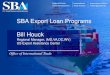 SBA Export Loan Programs Bill Houck - Coleman Reportcolemanreport.com/wp-content/uploads/2017/12/Bill... · SBA’s Office of International Trade 18 International Trade Finance Loans