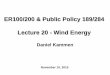 ER100/200 & Public Policy 189/284 Lecture 20 - …nature.berkeley.edu/er100/lectures/L20-wind-energy.pdfER100/200 & Public Policy 189/284 Lecture 20 - Wind Energy Tuesday: Wind, hydropower