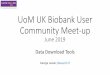 UoM UK Biobank User Community Meet-up...•ukbgene (simpler tool than ukbfetch) ukbgene typename-cchrom [flags] ukbgene cal -c22 # Anonymous genotype calls for Chromosome 17 ukbgene