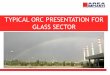 TYPICAL ORC PRESENTATION FOR GLASS SECTOR€¦ · Flue gas inlet Flue gas outlet Thermal Oil • No need of auxiliary equipments for steam cycle • No need of licensed boiler operator