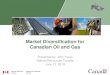 Market Diversification for Canadian Oil and Gas › conference › 2013 › pdf › presentations › foran.pdf · Market Diversification for Canadian Oil and Gas Presented by: John