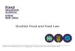 Scottish Food and Feed Law - Food Standards Scotland · Scottish Ministers or the Secretary of State for Scotland to make Regulations to control the manufacture, marketing and use