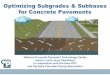 Optimizing Subgrades & Subbases for Concrete Pavements › ... › 08 › 37_Optimizing-Subgrades-Subbas… · • Compact to 95% of maximum Standard Proctor Density • Ensure moisture